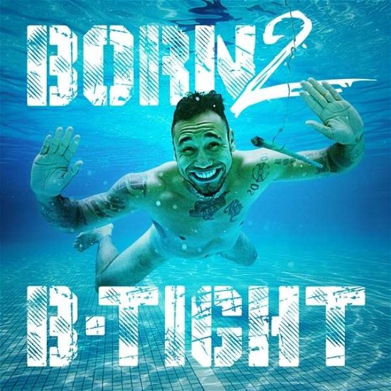 Cover for B-tight · Born 2 B-tight (CD) [Digipak] (2016)