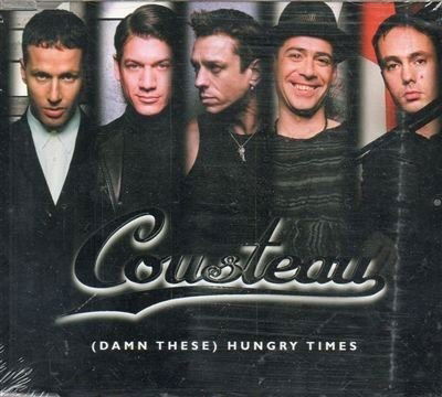 Cover for Cousteau  · Damn These Hungry Times (SCD)