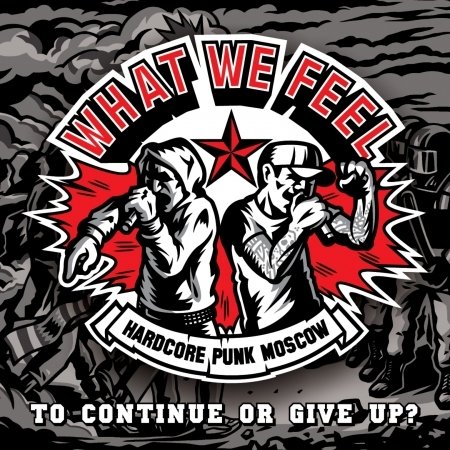 Cover for What We Feel · To Continue Or To Give Up (7&quot;) (2013)