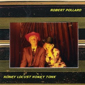 Cover for Robert Pollard · Honey Locust Honky Tonk (CD) [Japan Import edition] (2013)