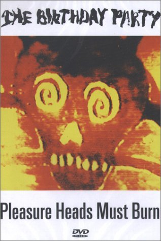 Pleasure Heads Must Burn - Birthday Party - Film - CHERRY RED - 5013929922051 - 25. marts 2003