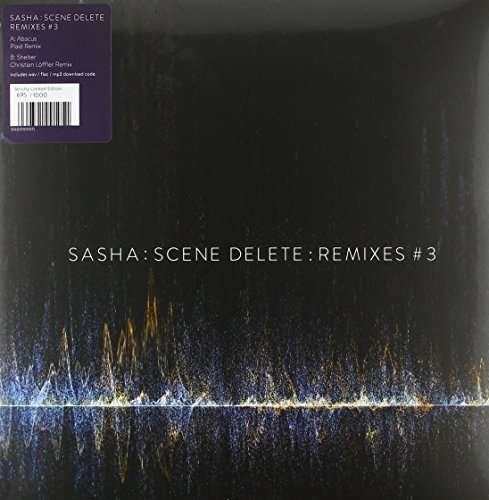 Scene Delete - Remixes #3 - Sasha - Musiikki - LATE NIGHT TALES - 5060391091051 - perjantai 31. maaliskuuta 2017