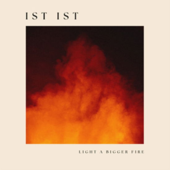 Light A Bigger Fire - Ist Ist - Music - KIND VIOLENCE RECORDS - 5065017150051 - September 20, 2024