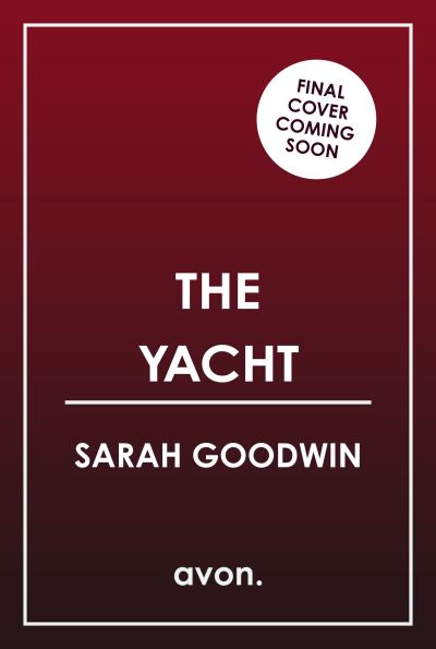 Cover for Sarah Goodwin · The Yacht - The Thriller Collection (Pocketbok) (2024)