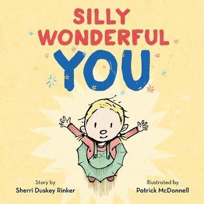 Cover for Sherri Duskey Rinker · Silly Wonderful You (Hardcover bog) [First edition. edition] (2016)