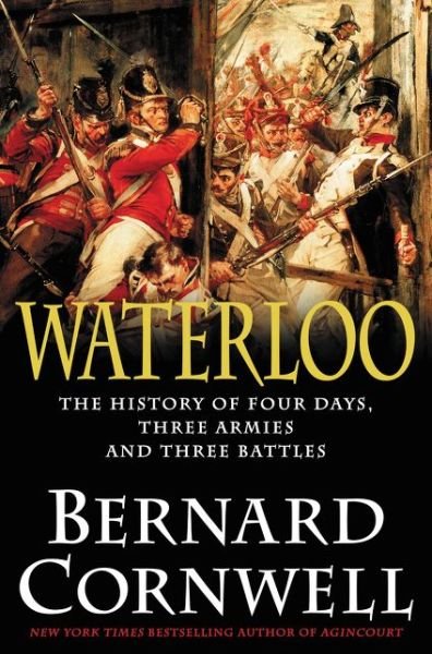 Cover for Bernard Cornwell · Waterloo: The History of Four Days, Three Armies, and Three Battles (Inbunden Bok) (2015)