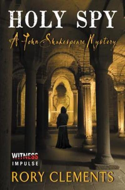 Holy Spy A John Shakespeare Mystery - Rory Clements - Bücher - HarperCollins Publishers - 9780062466051 - 22. März 2016