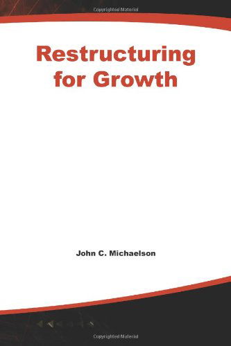 Cover for John C. Michaelson · Restructuring for Growth (Pocketbok) (2002)