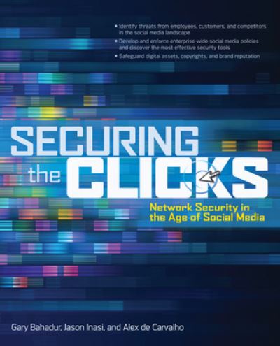 Cover for Gary Bahadur · Securing the Clicks Network Security in the Age of Social Media (Paperback Book) [Ed edition] (2011)