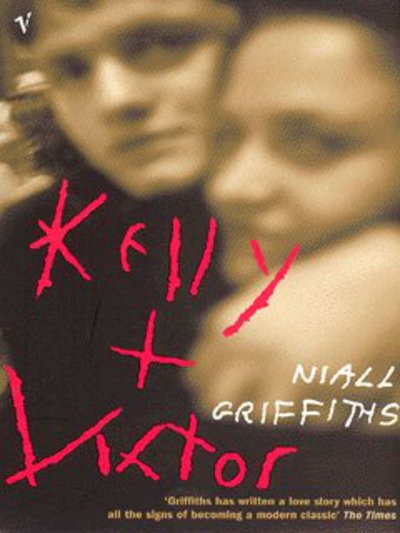 Cover for Niall Griffiths · Kelly + Victor (Paperback Book) (2003)