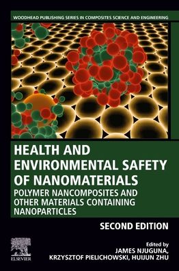 Cover for Health and Environmental Safety of Nanomaterials: Polymer Nanocomposites and Other Materials Containing Nanoparticles - Woodhead Publishing Series in Composites Science and Engineering (Paperback Book) (2021)