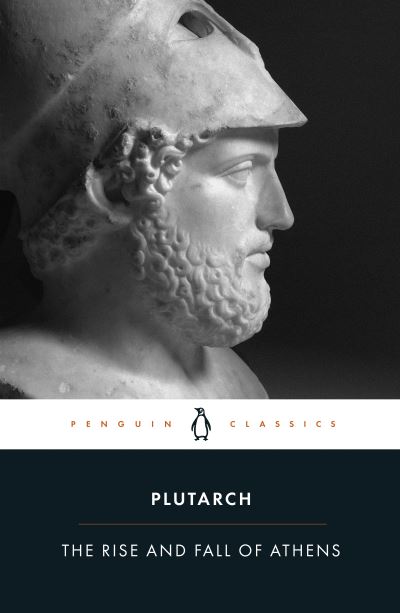 The Rise And Fall of Athens - Plutarch - Kirjat - Penguin Books Ltd - 9780140449051 - torstai 7. syyskuuta 2023