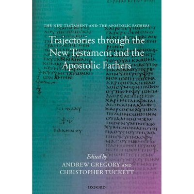 Trajectories through the New Testament and the Apostolic Fathers - Andrew Gregory - Libros - Oxford University Press - 9780199230051 - 9 de agosto de 2007