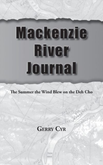 Cover for Gerry Cyr · Mackenzie River Journal (Paperback Book) (2020)
