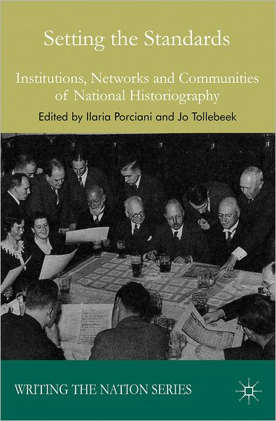 Cover for Ilaria Porciani · Setting the Standards: Institutions, Networks and Communities of National Historiography - Writing the Nation (Hardcover Book) (2012)