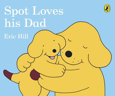 Cover for Eric Hill · Spot Loves His Dad (Kartonbuch) (2017)