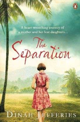 The Separation: Discover the perfect escapist read from the No.1 Sunday Times bestselling author of The Tea Planter’s Wife - Dinah Jefferies - Livros - Penguin Books Ltd - 9780241966051 - 22 de maio de 2014