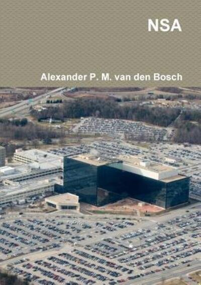 Nsa - Alexander P M Van Den Bosch - Books - Lulu.com - 9780244048051 - November 15, 2017