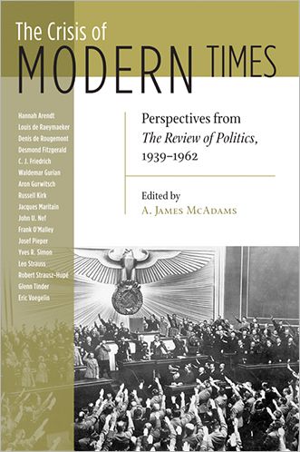 Cover for Crisis of Modern Times: Perspectives from the Review of Politics, 1939-1962 - REVIEW of POLITICS Series (Hardcover Book) (2007)