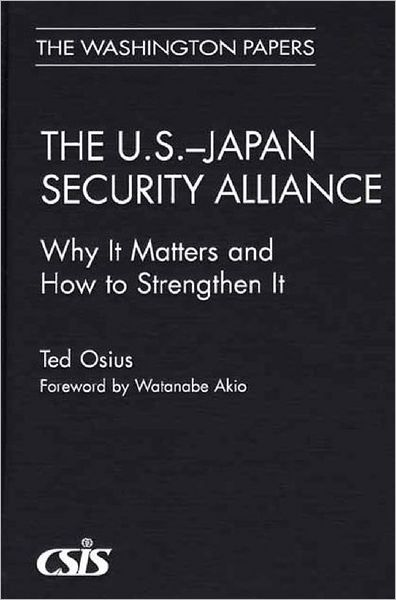 Cover for Ted Osius · The U.S.-Japan Security Alliance: Why It Matters and How to Strengthen It (Inbunden Bok) (2002)