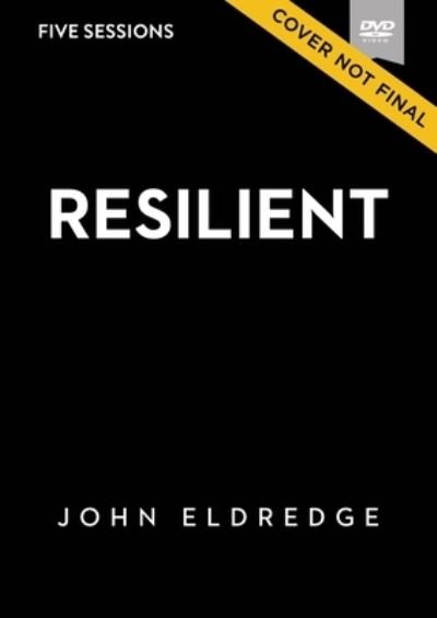 Cover for John Eldredge · Resilient Video Study: Restoring Your Weary Soul in These Turbulent Times (DVD) (2022)