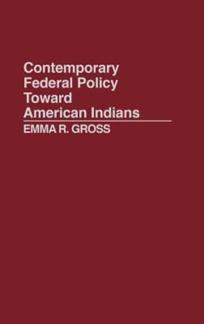 Cover for Emma Gross · Contemporary Federal Policy Toward American Indians (Hardcover Book) (1989)