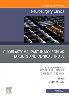 Cover for Glioblastoma, Part II: Molecular Targets and Clinical Trials, An Issue of Neurosurgery Clinics of North America - The Clinics: Surgery (Gebundenes Buch) (2021)