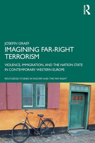 Cover for Graef, Josefin (Independent Scholar, Germany) · Imagining Far-right Terrorism: Violence, Immigration, and the Nation State in Contemporary Western Europe - Routledge Studies in Fascism and the Far Right (Pocketbok) (2022)