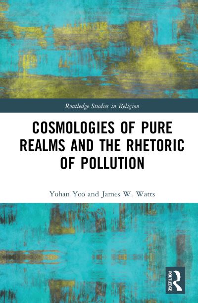 Cover for Yohan Yoo · Cosmologies of Pure Realms and the Rhetoric of Pollution - Routledge Studies in Religion (Hardcover Book) (2021)