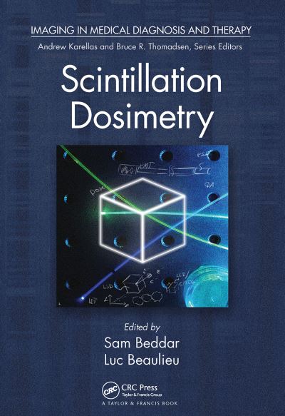 Cover for Beddar, Sam (University of Texas MD Anderson Cancer Center, Houston, USA) · Scintillation Dosimetry - Imaging in Medical Diagnosis and Therapy (Taschenbuch) (2021)