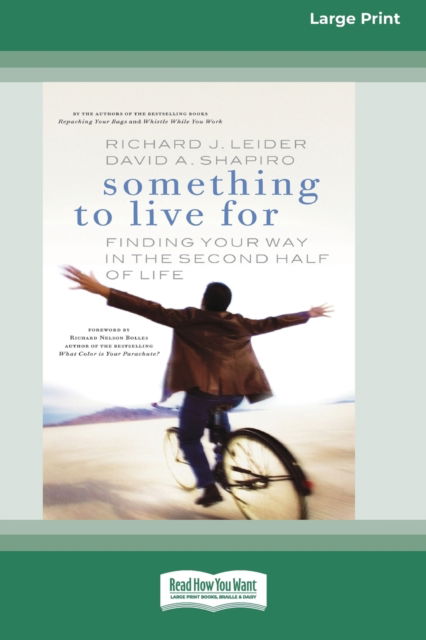 Something To Live For: Finding Your Way In The Second Half of Life (16pt Large Print Edition) - Richard J Leider - Kirjat - ReadHowYouWant - 9780369370051 - tiistai 4. marraskuuta 2008