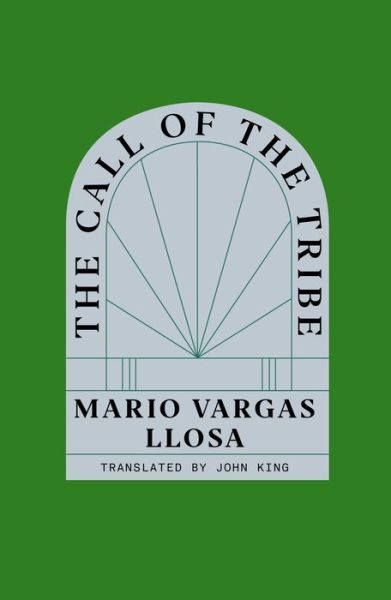 Cover for Mario Vargas Llosa · The Call of the Tribe (Hardcover Book) (2023)