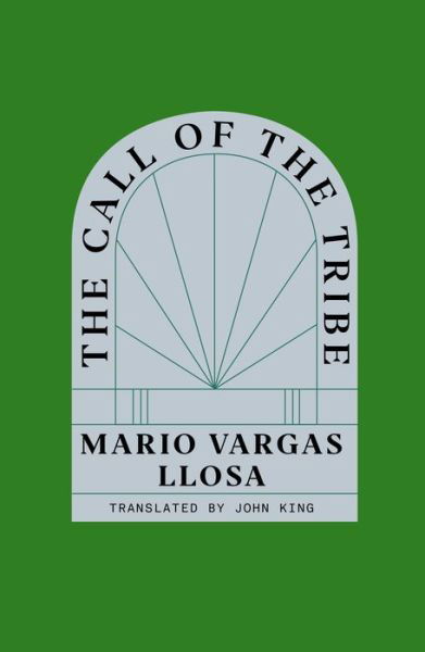 Cover for Mario Vargas Llosa · The Call of the Tribe (Inbunden Bok) (2023)