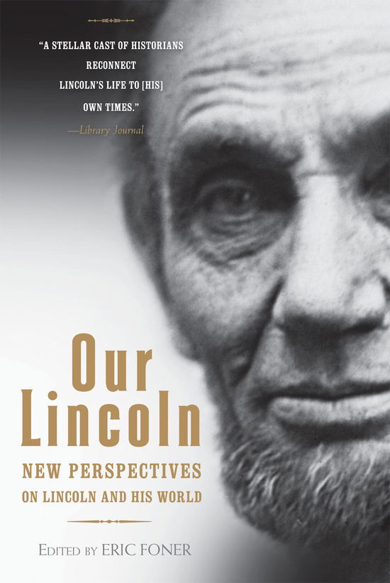 Cover for Eric Foner · Our Lincoln: New Perspectives on Lincoln and His World (Paperback Book) (2010)