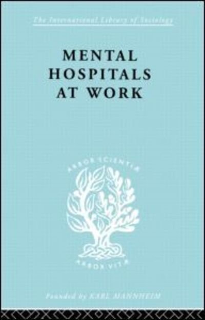 Cover for Kathleen Jones · Mental Hospitals at Work - International Library of Sociology (Hardcover Book) (1998)