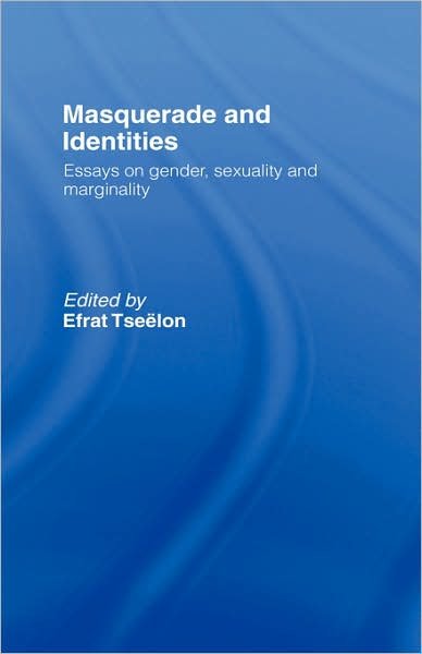 Cover for Efrat Tseelon · Masquerade and Identities: Essays on Gender, Sexuality and Marginality (Inbunden Bok) (2001)