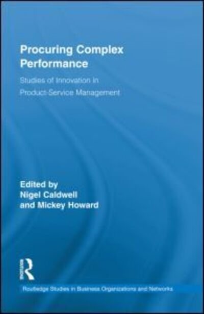 Cover for Nigel Caldwell · Procuring Complex Performance: Studies of Innovation in Product-Service Management - Routledge Studies in Business Organizations and Networks (Hardcover Book) (2010)