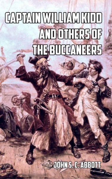 Captain William Kidd and Others of the Buccaneers - John S. C. Abbott - Books - Blurb - 9780464716051 - August 23, 2024