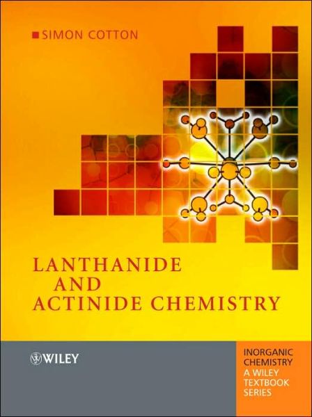 Lanthanide and Actinide Chemistry - Inorganic Chemistry: A Textbook Series - Cotton, Simon (Uppingham School,Uppingham, Rutland, UK) - Bücher - John Wiley & Sons Inc - 9780470010051 - 13. Januar 2006