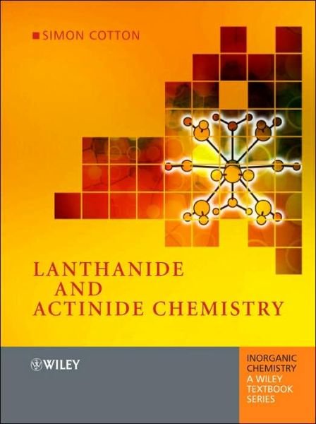 Lanthanide and Actinide Chemistry - Inorganic Chemistry: A Textbook Series - Cotton, Simon (Uppingham School,Uppingham, Rutland, UK) - Livres - John Wiley & Sons Inc - 9780470010051 - 13 janvier 2006