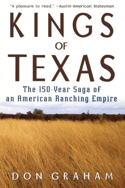 Cover for Don Graham · Kings of Texas: The 150-Year Saga of an American Ranching Empire (Paperback Book) (2004)