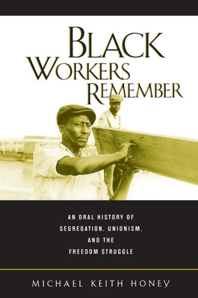 Cover for Michael K. Honey · Black Workers Remember: An Oral History of Segregation, Unionism, and the Freedom Struggle (Paperback Book) (2002)