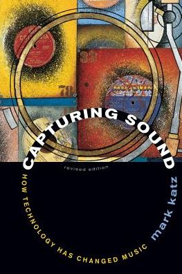 Cover for Mark Katz · Capturing Sound: How Technology Has Changed Music (Paperback Book) [Revised edition] (2010)