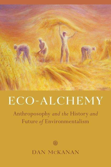 Cover for Dan McKanan · Eco-Alchemy: Anthroposophy and the History and Future of Environmentalism (Gebundenes Buch) (2017)