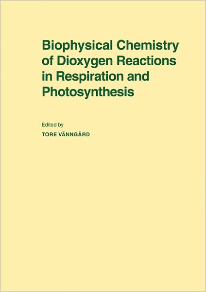 Cover for Tore V Nng Rd · Biophysical Chemistry of Dioxygen Reactions in Respiration and Photosynthesis: Proceedings of the Nobel Conference Held at Fiskebackskil, Sweden, 1–4 July 1987 (Taschenbuch) (2011)