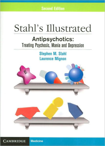 Cover for Stahl, Stephen M. (University of California, San Diego) · Stahl's Illustrated Antipsychotics: Treating Psychosis, Mania and Depression - Stahl's Illustrated (Pocketbok) [2 Revised edition] (2010)