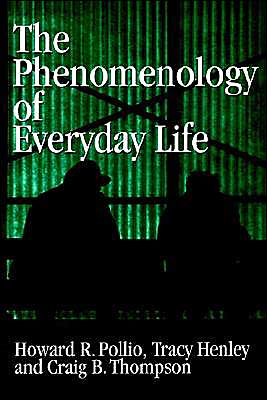 Cover for Pollio, Howard R. (University of Tennessee, Knoxville) · The Phenomenology of Everyday Life: Empirical Investigations of Human Experience (Hardcover Book) (1997)