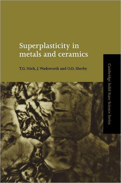 Cover for Nieh, T. G. (Lawrence Livermore National Laboratory, California) · Superplasticity in Metals and Ceramics - Cambridge Solid State Science Series (Hardcover Book) (1997)