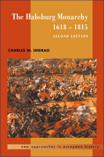 Cover for Ingrao, Charles W. (Purdue University, Indiana) · The Habsburg Monarchy, 1618-1815 - New Approaches to European History (Paperback Book) [2 Revised edition] (2000)