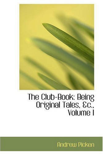 Cover for Andrew Picken · The Club-book: Being Original Tales, &amp;c., Volume I (Paperback Book) (2008)